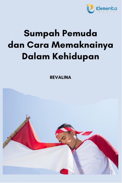 Sumpah Pemuda dan Cara Memaknainya dalam Kehidupan